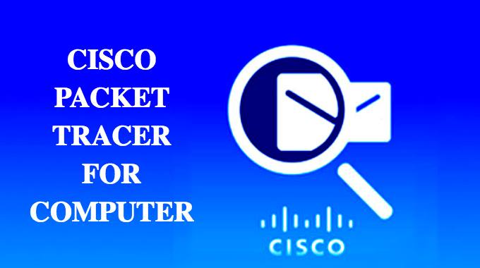 Get the Cisco Packet Tracer for Windows Computer